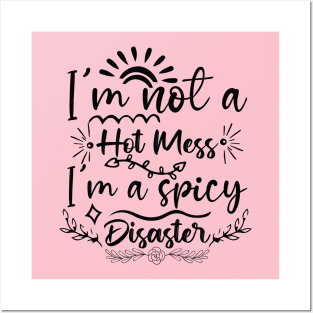 I'm Not A Hot Mess Posters and Art